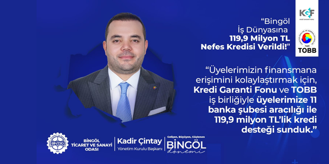 Bingöl İş Dünyasına 119,9 Milyon TL’lik Nefes Kredisi Desteği