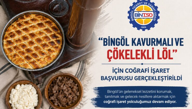 Bingöl TSO tarafından “Bingöl Kavurmalı ve Çökelekli Löl” İçin Coğrafi İşaret Başvurusu Gerçekleştirildi